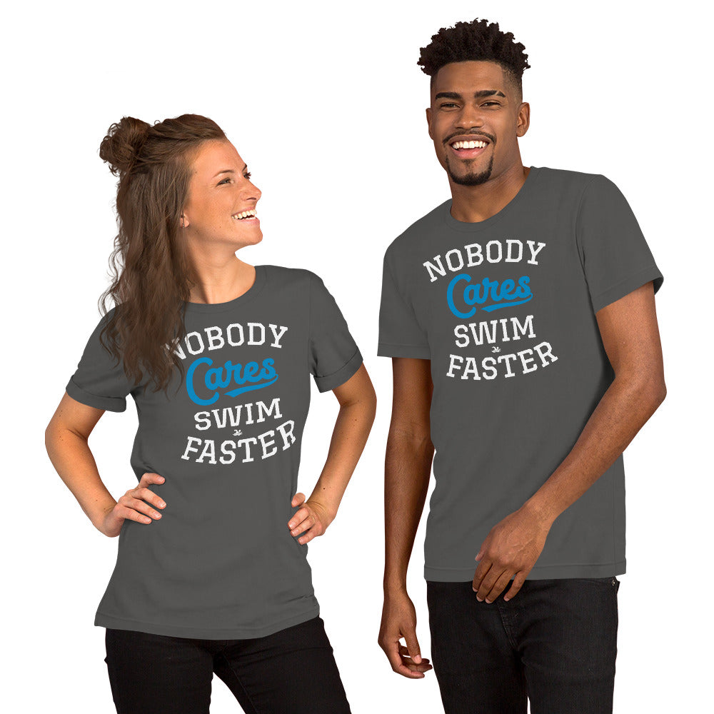Nobody Cares Swim Faster Unisex T-shirt - TrendySwimmer