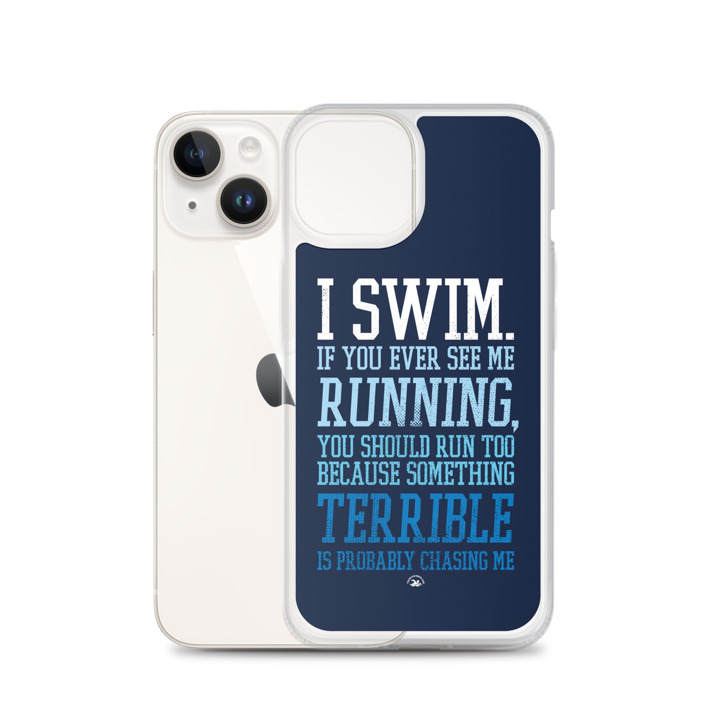 Swimmers iPhone® Case - I Swim If You Ever See Me Running