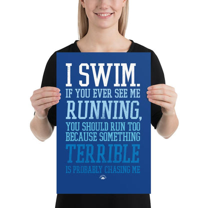 I Swim If You Ever See Me Running Matt Poster Poster TrendySwimmer 12×18 