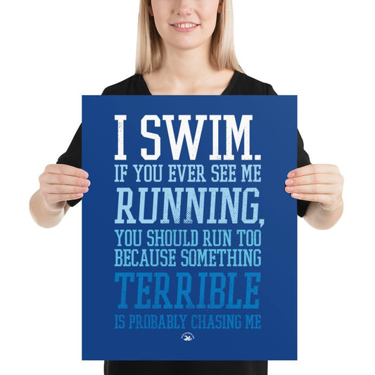 I Swim If You Ever See Me Running Matt Poster Poster TrendySwimmer 16×20 