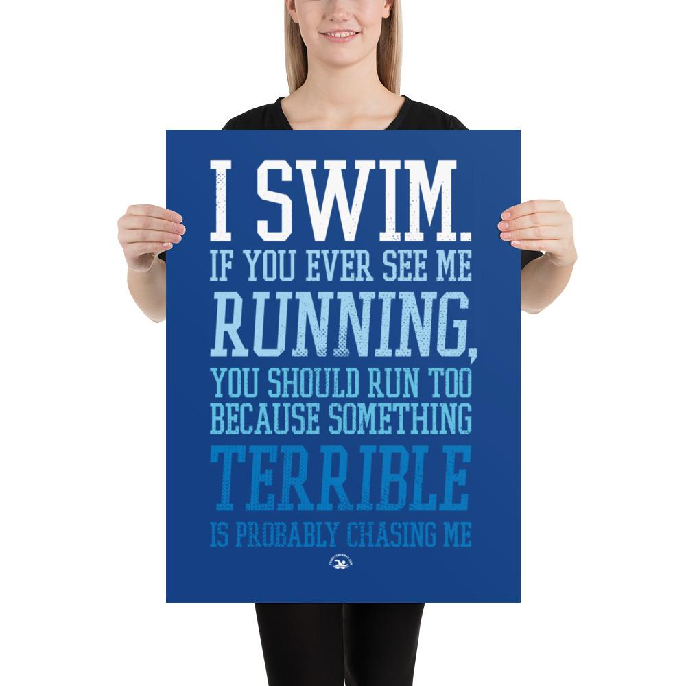 I Swim If You Ever See Me Running Matt Poster Poster TrendySwimmer 18×24 