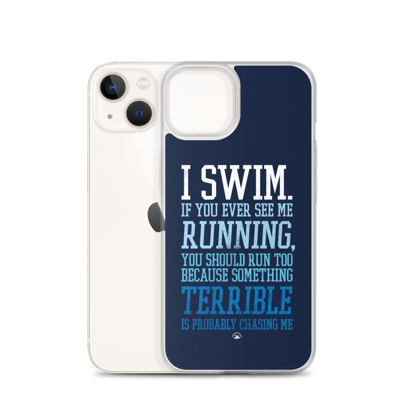 Swimmers iPhone® Case - I Swim If You Ever See Me Running