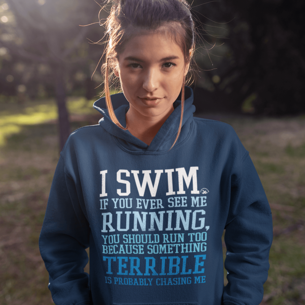 Swimmer Premium Hoodie I Swim If You Ever See Me Running Funny