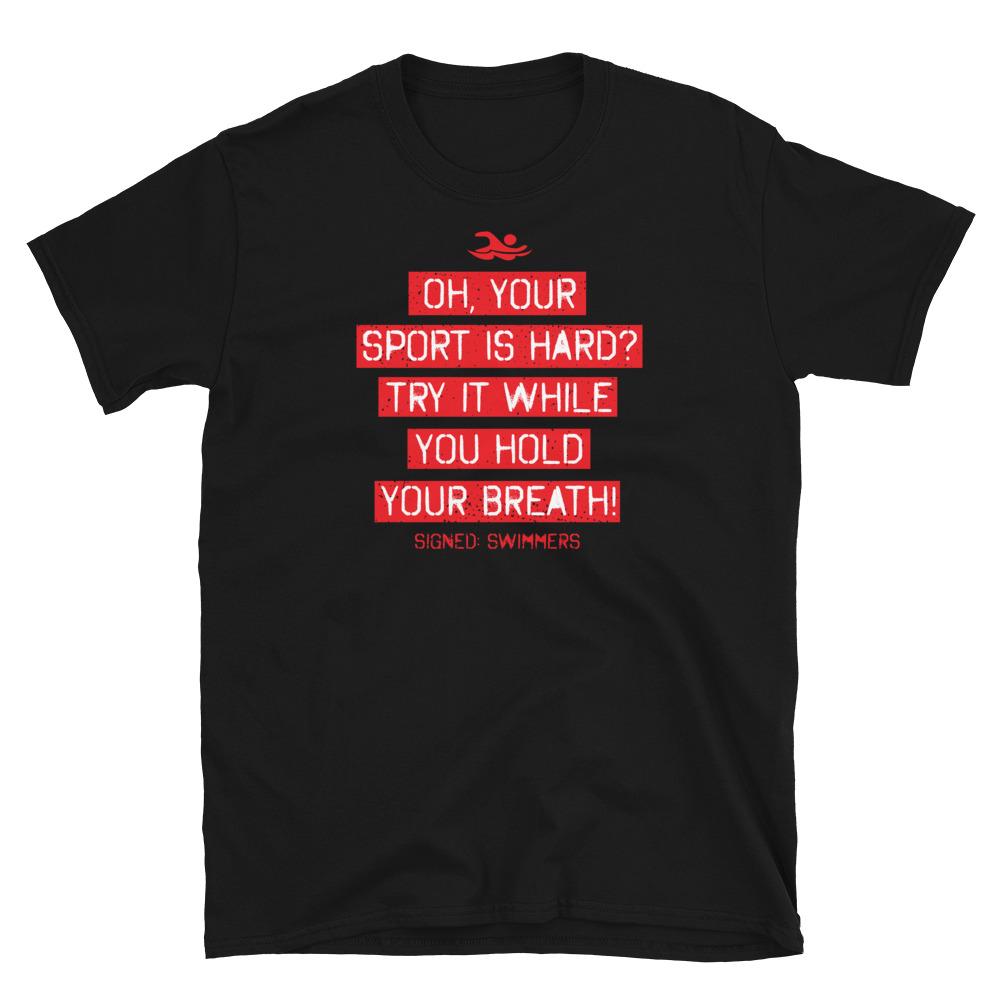 Oh Your Sport Is Hard Funny Swimmer Quote T Shirt - TrendySwimmer