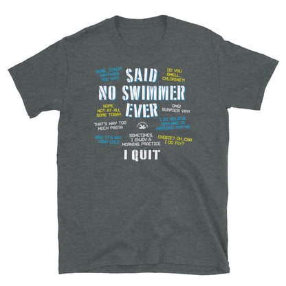 Said No Swimmer Ever Funny Swim Unisex T Shirt - TrendySwimmer