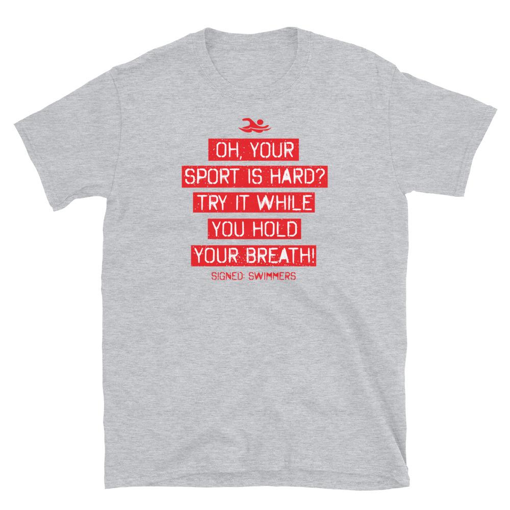 Oh Your Sport Is Hard Hold Your Breath Swimming Graphic T-Shirt T-Shirt TrendySwimmer Sport Grey S 