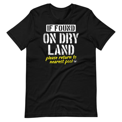Black Funny TrendySwimmer t shirt with quote if found on dry land please return to pool