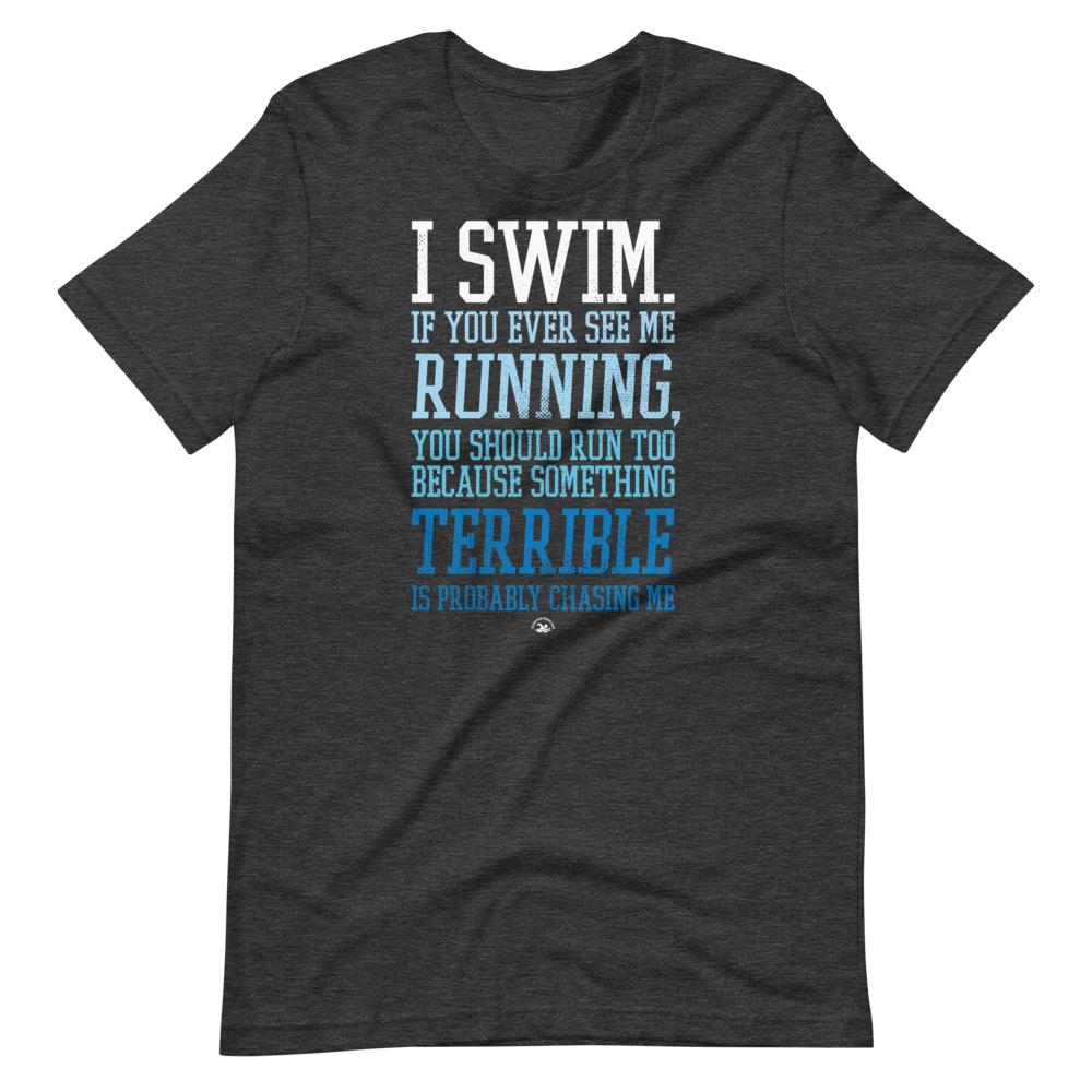 I Swim If You Ever See Me Running Funny Swimmer T-Shirt T-Shirt TrendySwimmer Dark Grey Heather XS 