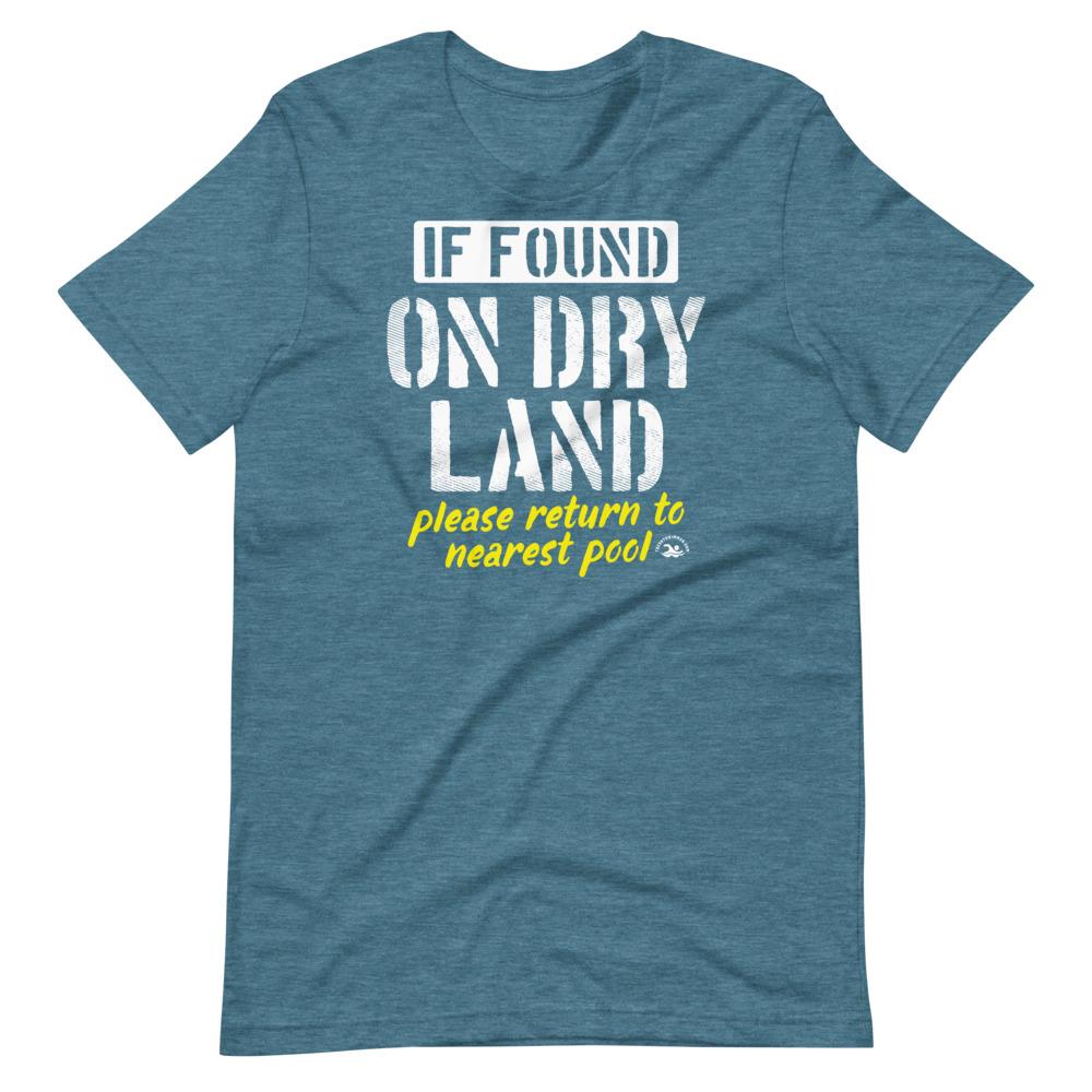 funny swimmers teal graphic tee shirt with quote if found on dry land please return to pool by TrendySwimmer