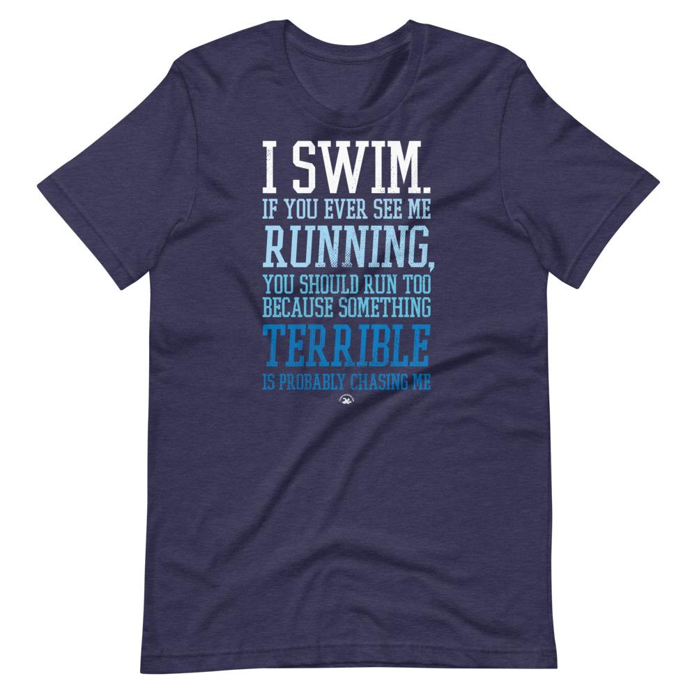 I Swim If You Ever See Me Running Funny Swimmer T-Shirt T-Shirt TrendySwimmer Heather Midnight Navy XS 