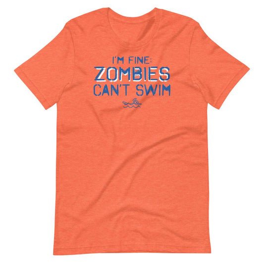 I'm Fine Zombies Can't Swim Funny Swimming Unisex T-Shirt T-Shirt TrendySwimmer Heather Orange S 