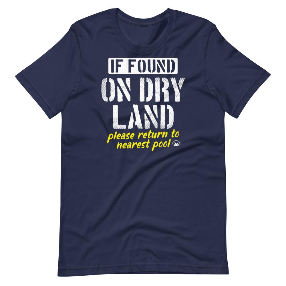 Navy swimmers t shirt with funny quote if found on dry land please return to pool