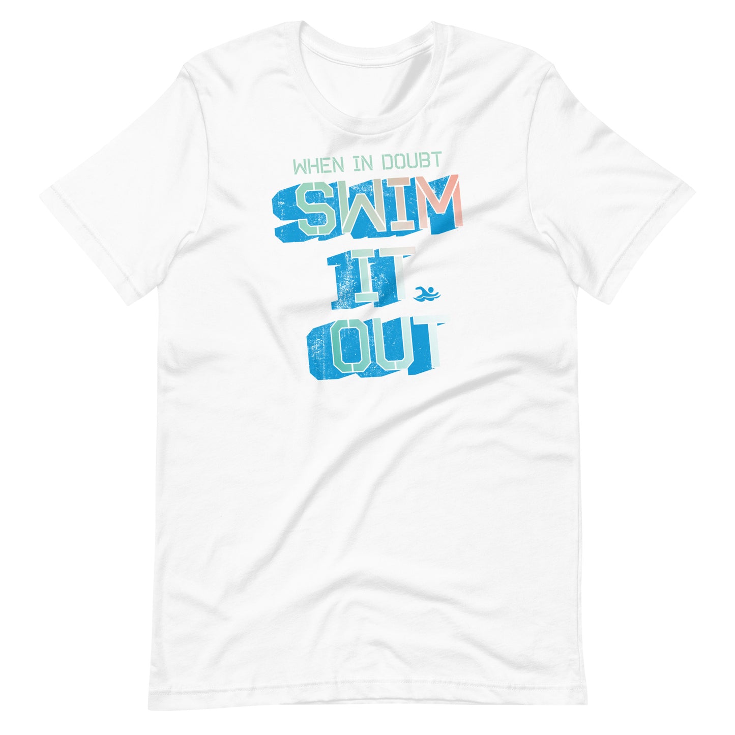 When In Doubt Swim It Out Swimmer T Shirt