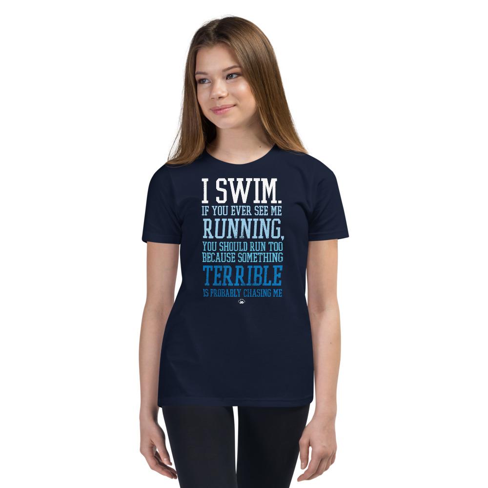 Funny Swimming Youth T Shirt - I Swim If You Ever See Me Running